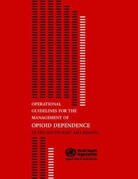 Paperback Operational Guidelines for the Management of Opioid Dependence in the South-East Asia Region Book