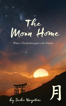 Paperback The Moon Home: When a Psychotherapist is the Patient Book