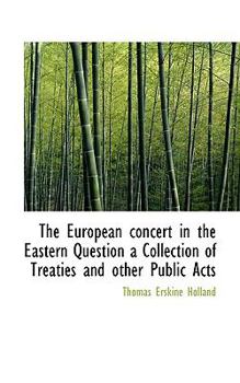 Paperback The European Concert in the Eastern Question a Collection of Treaties and Other Public Acts Book