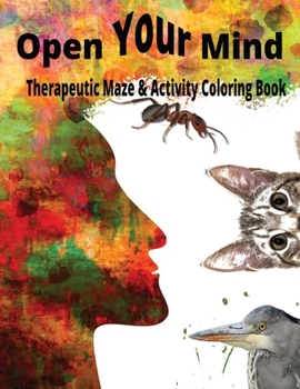 Paperback Open Your Mind: Therapeutic Maze and Activity Coloring Book: Cognitive Behavior Therapy Coloring Book
