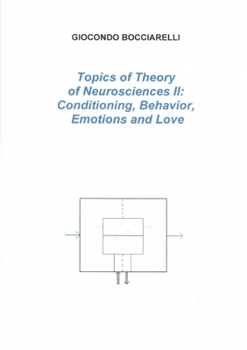Paperback Topics of Theory of Neurosciences II: Conditioning, Behavior, Emotions and Love Book