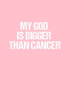 My God is bigger than cancer: Dot Grid Journal - Breast Cancer Awareness  -  Gratitude, Writing, Goal, Bullet, Survival, Survivor, Treatment Notebook - 6x9 120 page