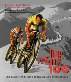 Hardcover Tour de France 100: The Definitive History of the World's Greatest Race Book
