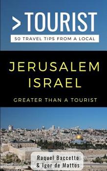 Paperback Greater Than a Tourist- Jerusalem Israel: 50 Travel Tips from a Local Book