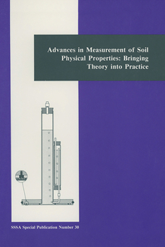 Misc. Advances in Measurement of Soil Physical Properties: Bringing Theory Into Practice Book