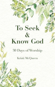 Paperback To Seek & Know God: 30 Days of Worship Book