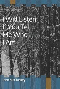 Paperback I Will Listen If You Tell Me Who I Am Book