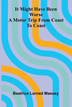Paperback It Might Have Been Worse: A Motor Trip From Coast To Coast Book
