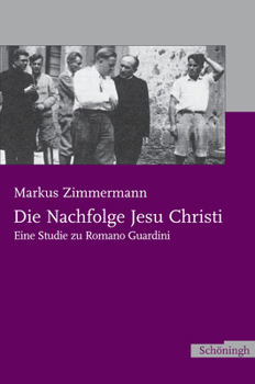 Paperback Die Nachfolge Jesu Christi: Eine Studie Zu Romano Guardini [German] Book