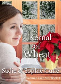 Kernel of Wheat - Book #4 of the A Woman Like Me