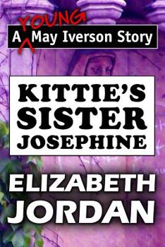 Paperback Kittie's Sister Josephine by Elizabeth Jordan: Super Large Print Edition of the Classic May Iverson Story Specially Designed for Low Vision Readers wi [Large Print] Book