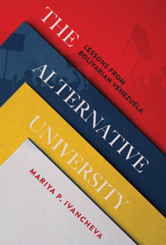 Hardcover The Alternative University: Lessons from Bolivarian Venezuela Book