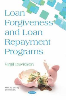 Loan Forgiveness and Loan Repayment Programs (Banks and Banking Developments)