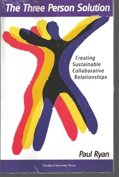 Paperback The Three Person Solution: Creating Sustainable Collaborative Relationships Book