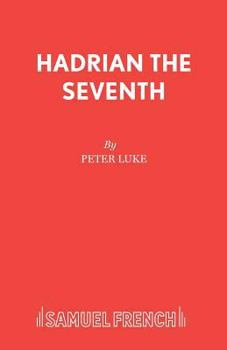 The Play of Hadrian VII: Based on Hadrian the Seventh and Other Works