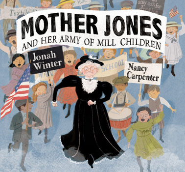 Hardcover Mother Jones and Her Army of Mill Children Book