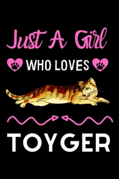 Paperback Just a girl who loves Toyger: Cute Toyger mom notebook journal or dairy - Toyger cat owner appreciation gift - Toyger lovers Lined Notebook Journal Book