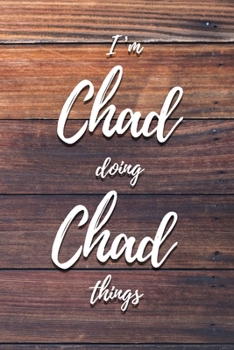 Paperback I'm Chad Doing Chad Things: 6x9" Lined Notebook/Journal Funny Gift Idea Book