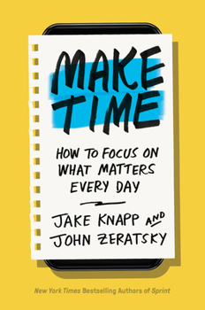 Hardcover Make Time: How to Focus on What Matters Every Day Book