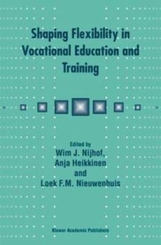 Hardcover Shaping Flexibility in Vocational Education and Training: Institutional, Curricular and Professional Conditions Book