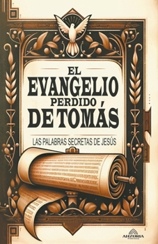 Paperback El Evangelio Perdido de Tomás - Las palabras Secretas de Jesús [Spanish] Book