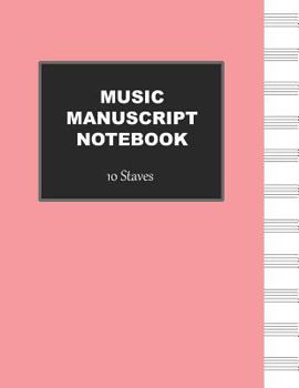 Paperback Music Manuscript Notebook: 10 Stave Blank Sheet Music Book