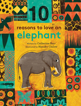 10 Reasons to Love an... Elephant - Book  of the Reasons to Love