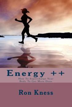 Paperback Energy ++: How To Supercharge Your Body To Get More Done Book