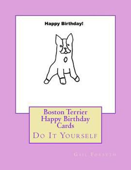 Paperback Boston Terrier Happy Birthday Cards: Do It Yourself Book