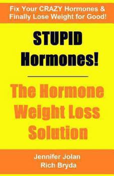 Paperback Stupid Hormones! the Hormone Weight Loss Solution: Fix Your Crazy Hormones and Finally Lose Weight for Good! Book