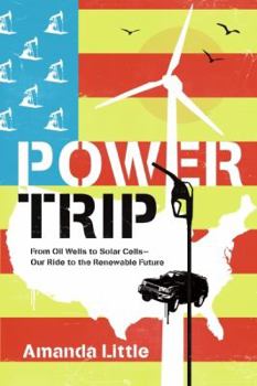 Hardcover Power Trip: From Oil Wells to Solar Cells--Our Ride to the Renewable Future Book