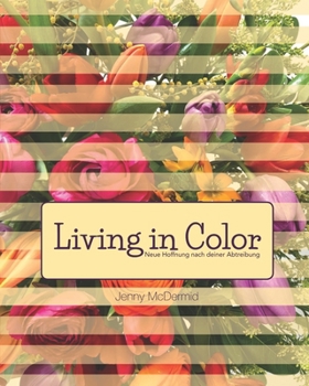 Paperback Living in Color: Neue Hoffnung nach deiner Abtreibung [German] Book