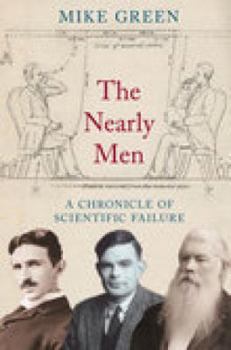 Paperback The Nearly Men: A Chronicle of Scientific Failure Book