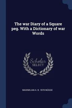 Paperback The war Diary of a Square peg. With a Dictionary of war Words Book