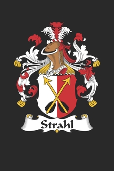 Paperback Strahl: Strahl Coat of Arms and Family Crest Notebook Journal (6 x 9 - 100 pages) Book