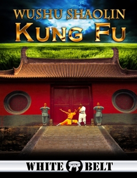 Wushu Shaolin Kung Fu: White Belt