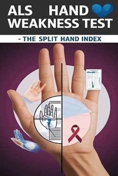 Paperback ALS Hand Weakness Test - The Split Hand Index: The split hand index might suggest hand weakness specifically due to ALS. But is it enough to make a di Book