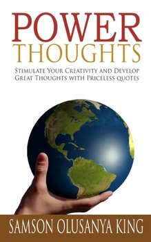 Paperback Power Thoughts: Stimulate Your Creativity and Develop Great Thoughts with Priceless Quotes Book