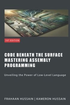 Paperback Code Beneath The Surface Mastering Assembly Programming Book