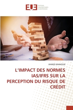 Paperback L'Impact Des Normes Ias/Ifrs Sur La Perception Du Risque de Crédit [French] Book