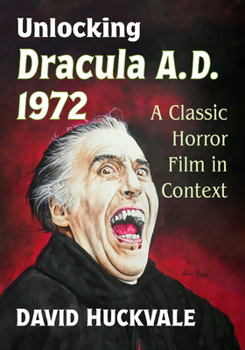 Paperback Unlocking Dracula A.D. 1972: A Classic Horror Film in Context Book