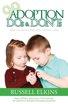 Paperback 99 Adoption DOs and DON'Ts: Things You Wish You Knew Before Adopting a Child Book