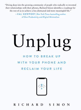 Hardcover Unplug: How to Break Up with Your Phone and Reclaim Your Life Book