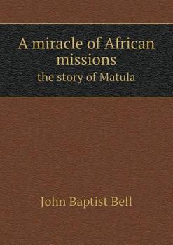 A miracle of African missions the story of Matula