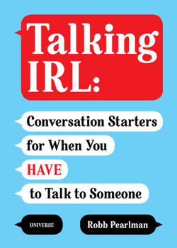 Paperback Talking Irl: Conversation Starters for When You Have to Talk to Someone Book