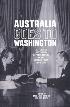 Paperback Australia goes to Washington: 75 years of Australian representation in the United States, 1940-2015 Book