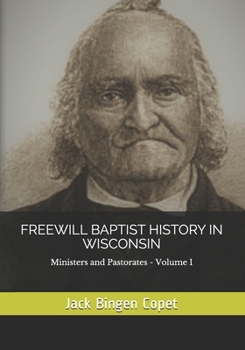 Paperback Freewill Baptist History in Wisconsin: Ministers and Pastorates Book