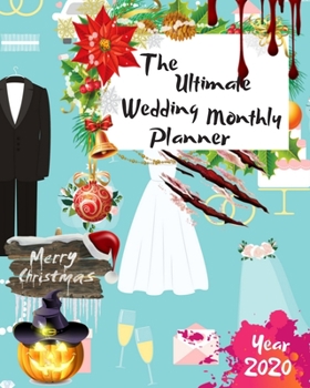 Paperback The Ultimate Merry Christmas Wedding Monthly Planner Year 2020: Best Gift For All Age, Keep Track Planning Notebook & Organizer Logbook For Weekly And Book