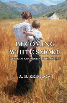 Paperback Becoming White Smoke: A Tale of Courage and Yearning Book