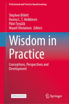 Hardcover Wisdom in Practice: Conceptions, Perspectives and Development (Professional and Practice-based Learning, 38) Book